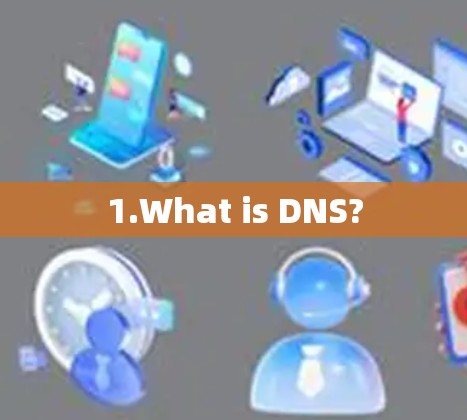 1.What is DNS?